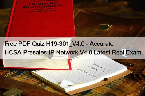 Free PDF Quiz H19-301_V4.0 - Accurate HCSA-Presales-IP Network ...